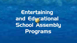 Entertaining and Educational School Assembly Programs